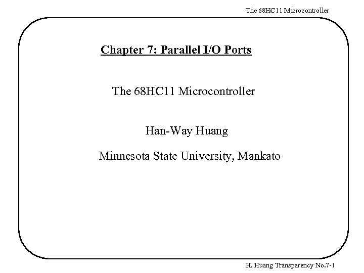 The 68 HC 11 Microcontroller Chapter 7: Parallel I/O Ports The 68 HC 11