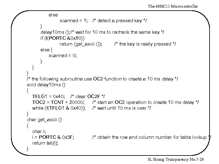 The 68 HC 11 Microcontroller else scanned = 1; /* detect a pressed key
