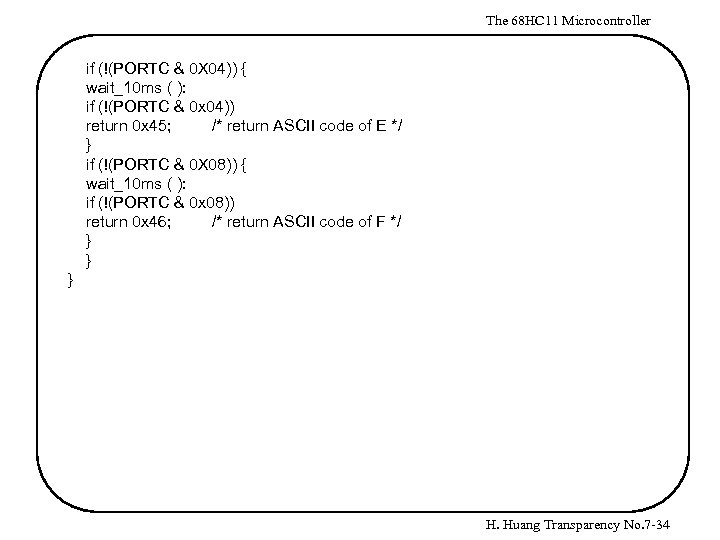 The 68 HC 11 Microcontroller if (!(PORTC & 0 X 04)) { wait_10 ms