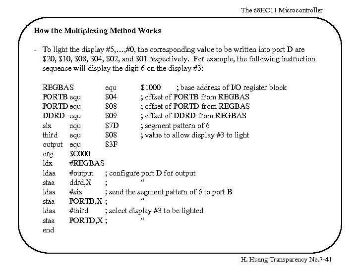 The 68 HC 11 Microcontroller How the Multiplexing Method Works - To light the
