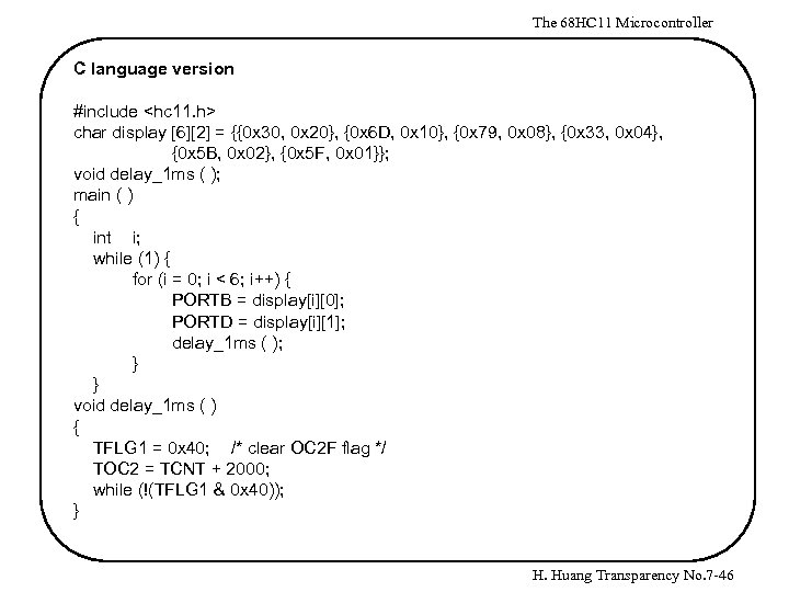 The 68 HC 11 Microcontroller C language version #include <hc 11. h> char display