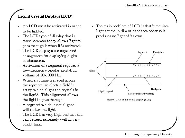 The 68 HC 11 Microcontroller Liquid Crystal Displays (LCD) - An LCD must be