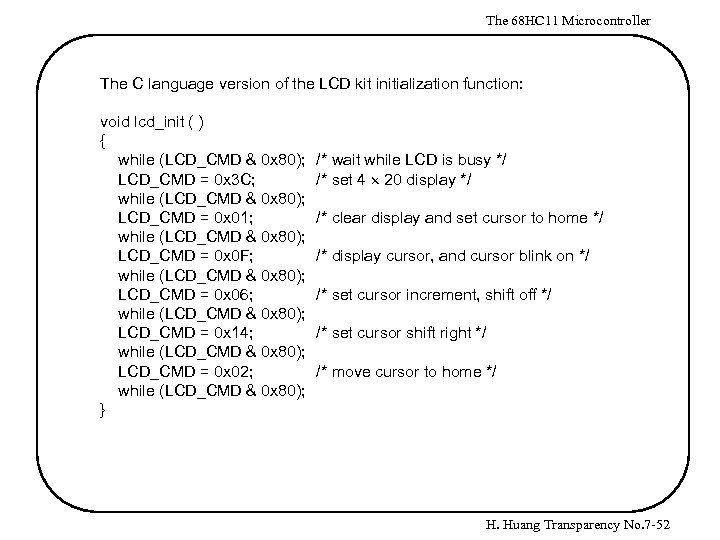 The 68 HC 11 Microcontroller The C language version of the LCD kit initialization