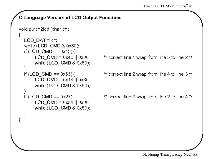 The 68 HC 11 Microcontroller C Language Version of LCD Output Functions void putch