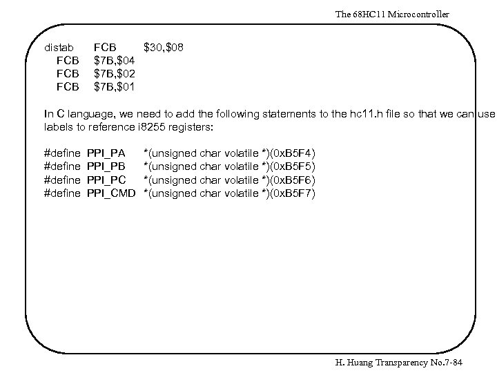 The 68 HC 11 Microcontroller distab FCB FCB $30, $08 $7 B, $04 $7
