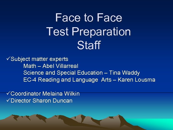 Face to Face Test Preparation Staff üSubject matter experts Math – Abel Villarreal Science