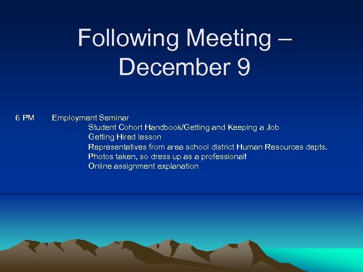 Following Meeting – December 9 6 PM Employment Seminar Student Cohort Handbook/Getting and Keeping