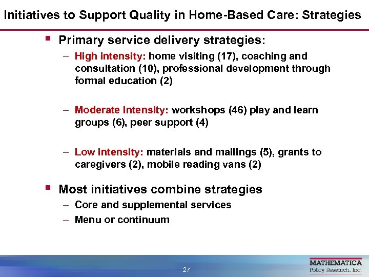 Initiatives to Support Quality in Home-Based Care: Strategies § Primary service delivery strategies: –