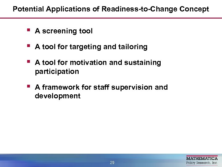 Potential Applications of Readiness-to-Change Concept § A screening tool § A tool for targeting