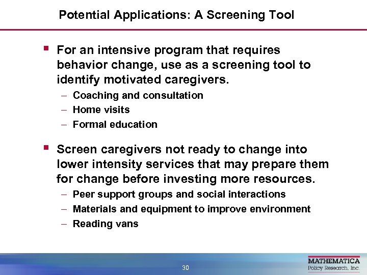 Potential Applications: A Screening Tool § For an intensive program that requires behavior change,