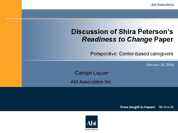 Discussion of Shira Peterson’s Readiness to Change Paper Perspective: Center-based caregivers October 30, 2009