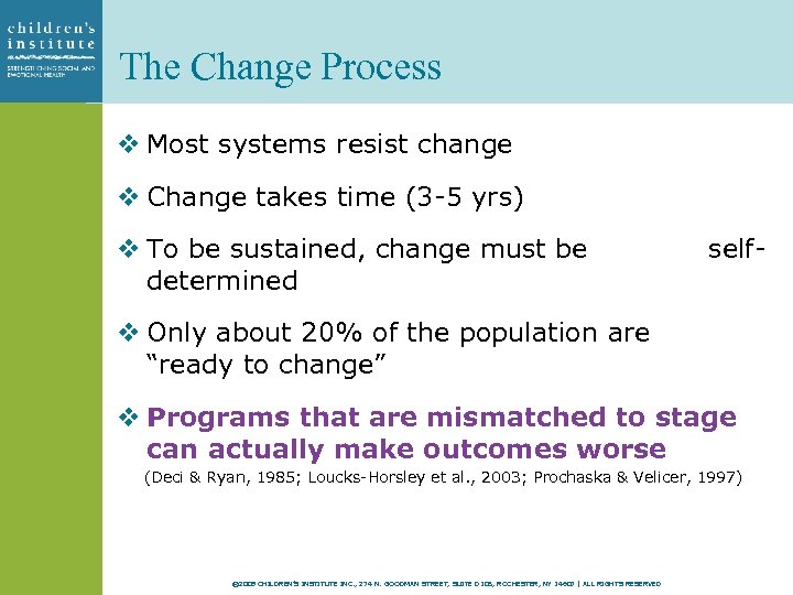 The Change Process v Most systems resist change v Change takes time (3 -5
