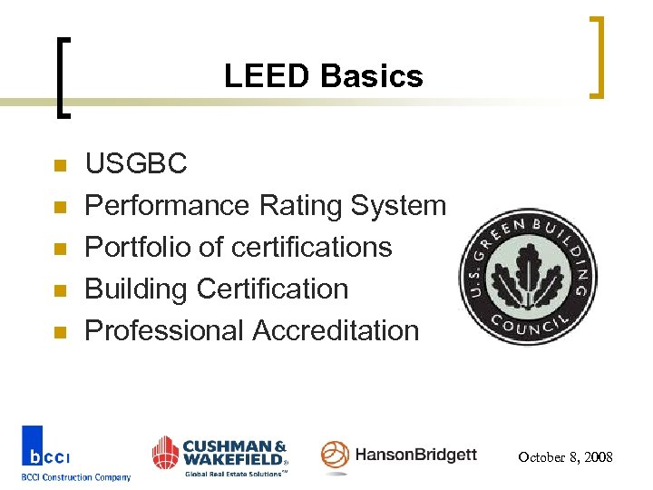 LEED Basics n n n USGBC Performance Rating System Portfolio of certifications Building Certification