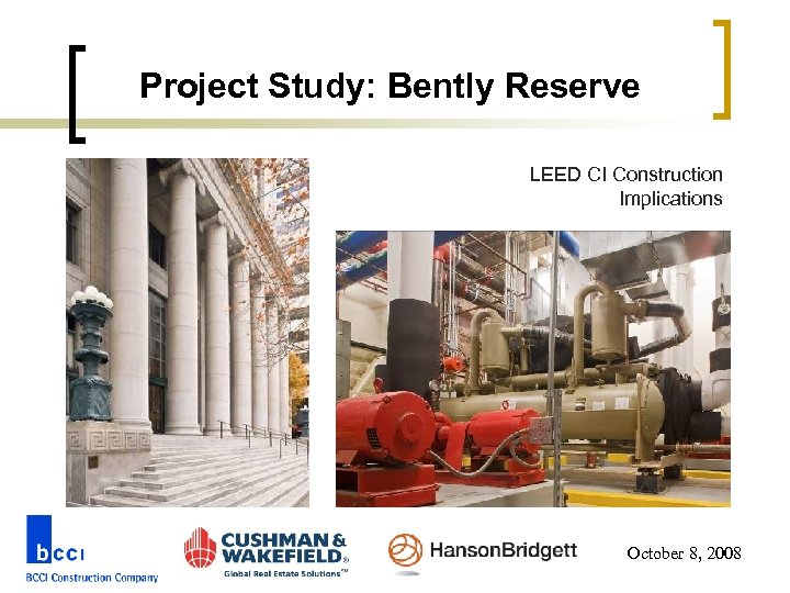 Project Study: Bently Reserve LEED CI Construction Implications October 8, 2008 