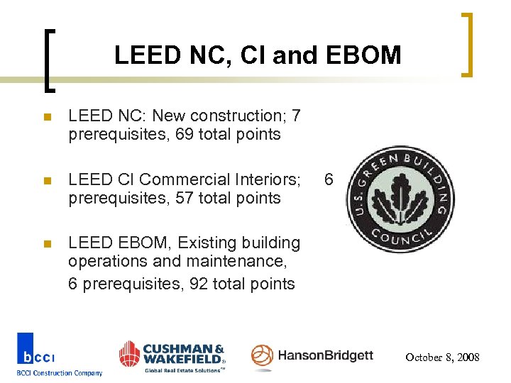 LEED NC, CI and EBOM n LEED NC: New construction; 7 prerequisites, 69 total