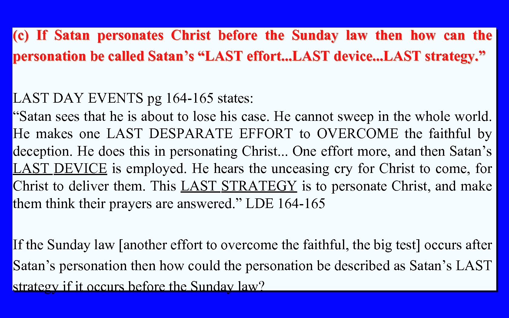 (c) If Satan personates Christ before the Sunday law then how can the personation