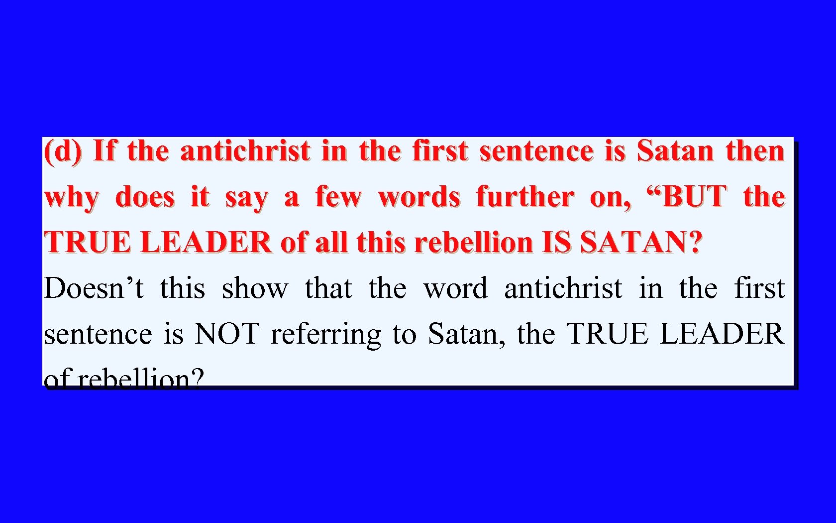 (d) If the antichrist in the first sentence is Satan then why does it