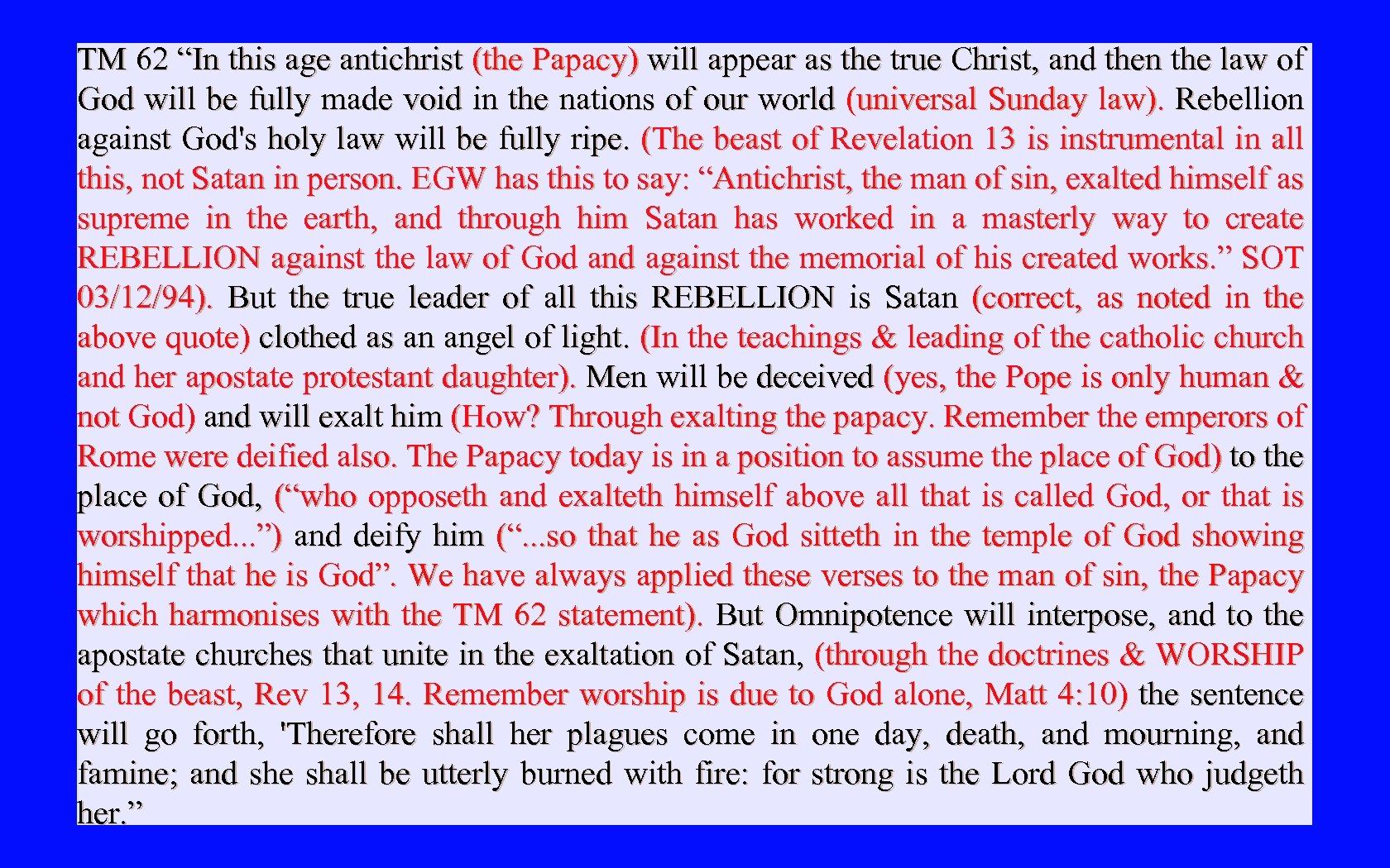 TM 62 “In this age antichrist (the Papacy) will appear as the true Christ,