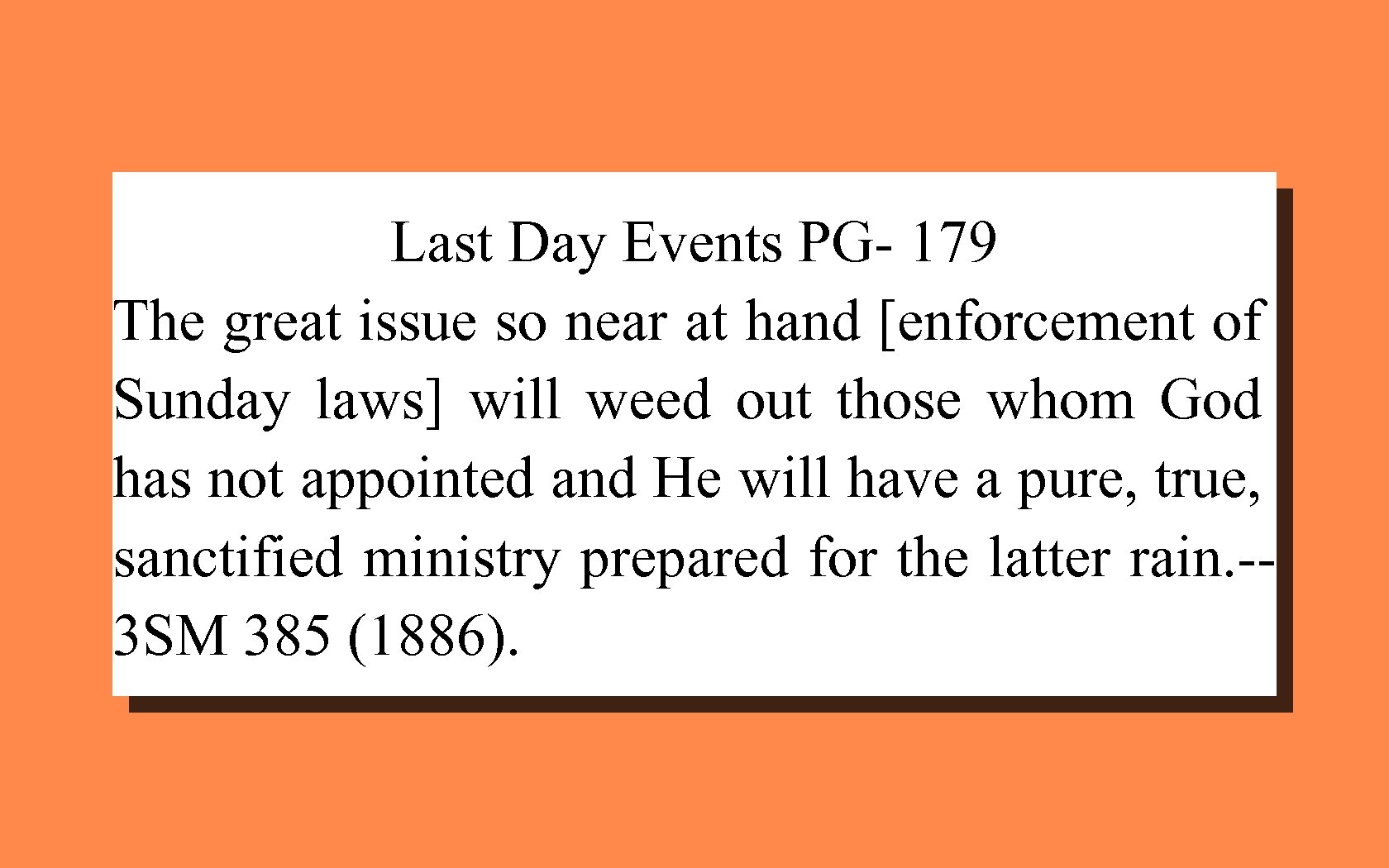 Last Day Events PG- 179 The great issue so near at hand [enforcement of