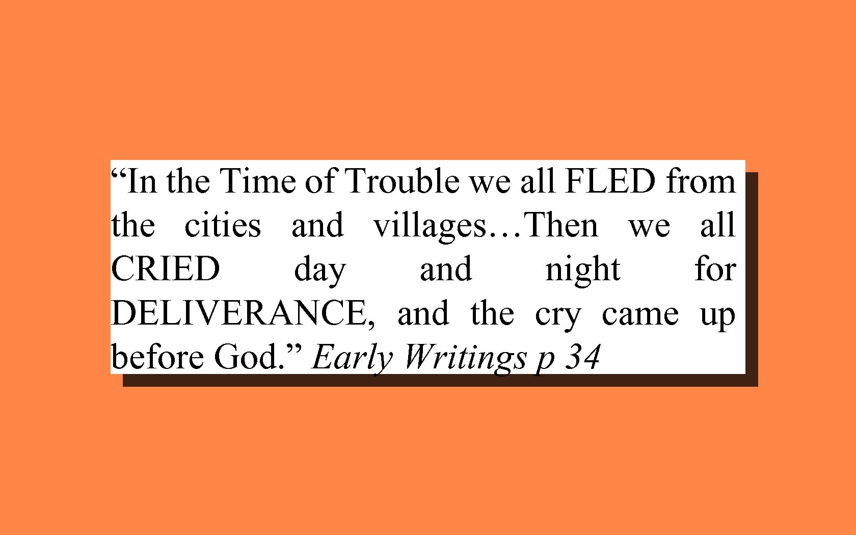 “In the Time of Trouble we all FLED from the cities and villages…Then we