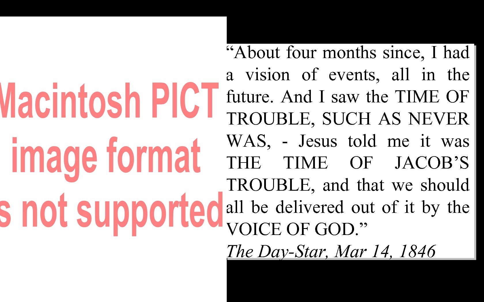 “About four months since, I had a vision of events, all in the future.