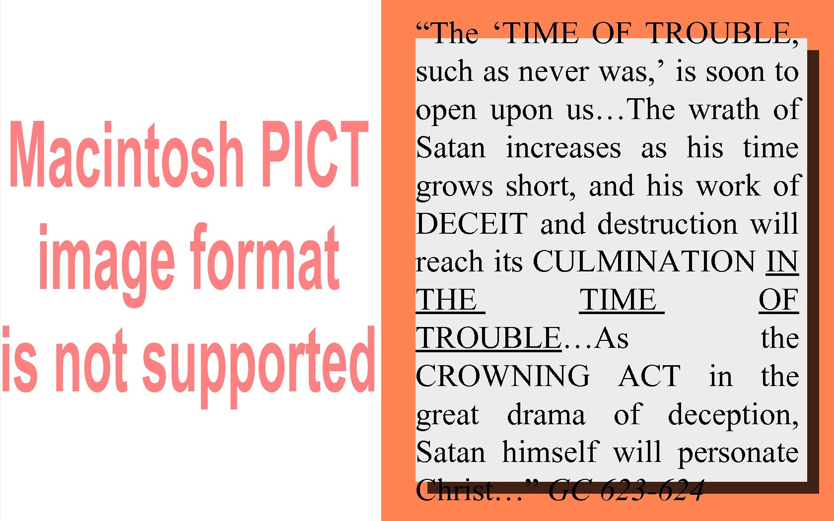 “The ‘TIME OF TROUBLE, such as never was, ’ is soon to open upon