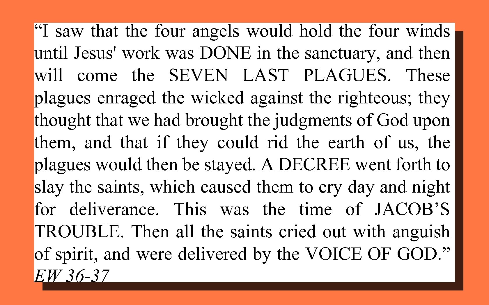 “I saw that the four angels would hold the four winds until Jesus' work