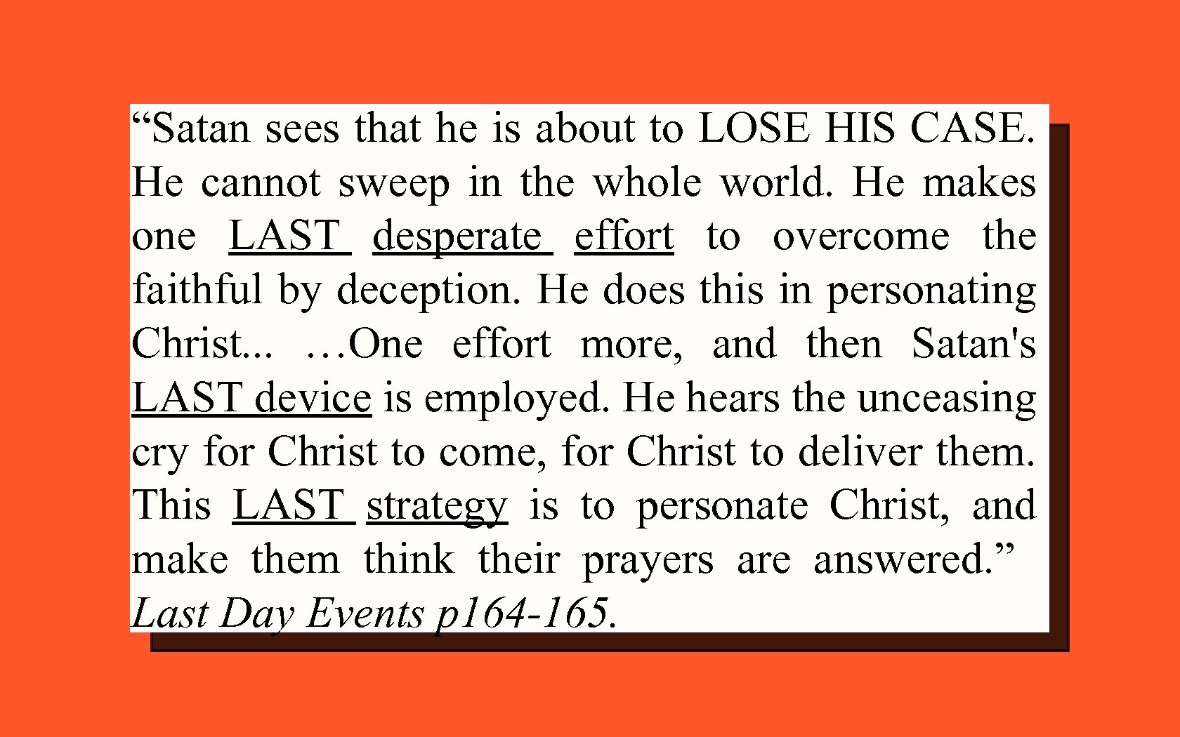 “Satan sees that he is about to LOSE HIS CASE. He cannot sweep in