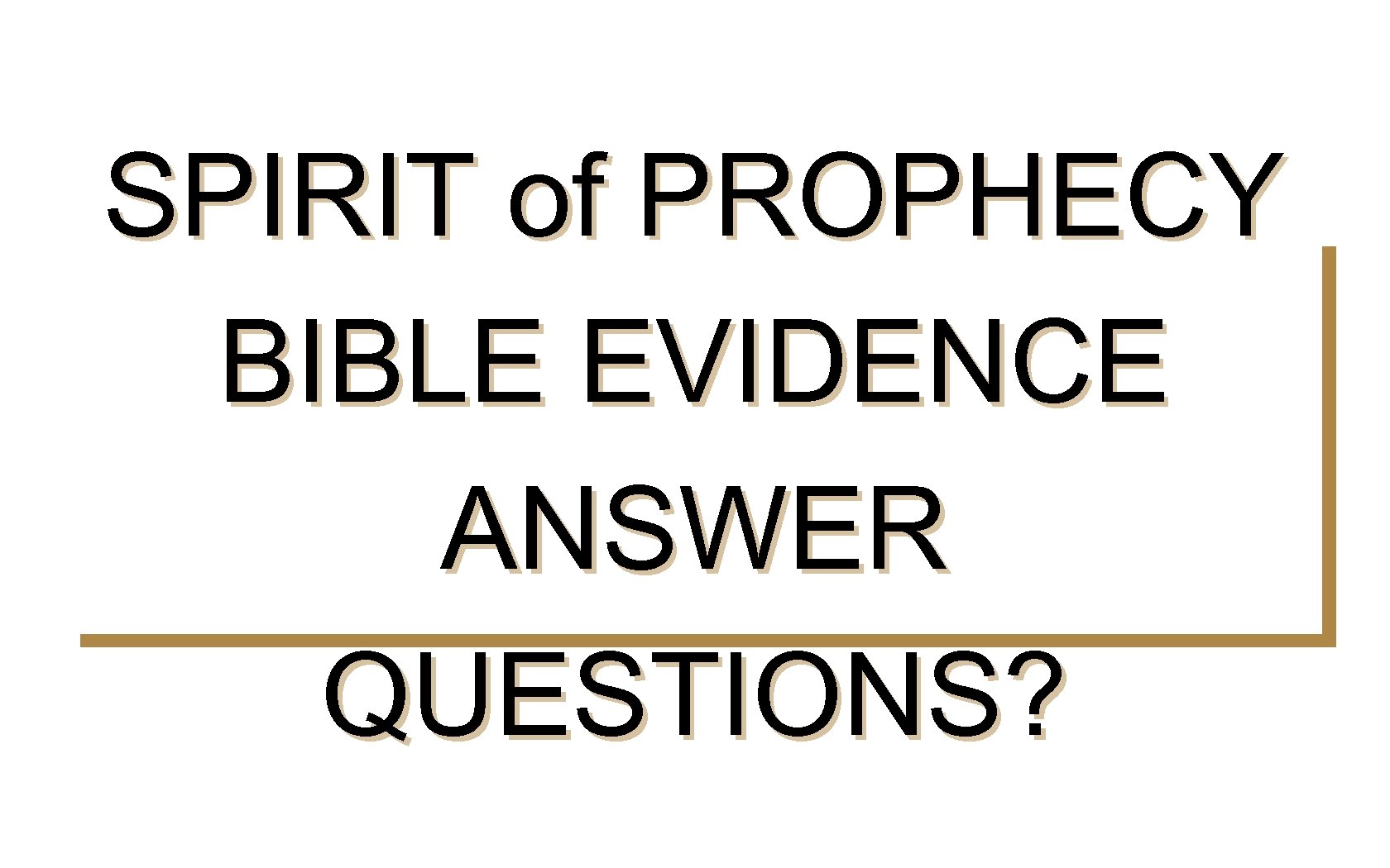 SPIRIT of PROPHECY BIBLE EVIDENCE ANSWER QUESTIONS? 