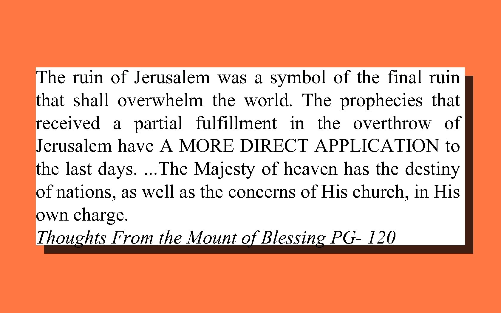 The ruin of Jerusalem was a symbol of the final ruin that shall overwhelm