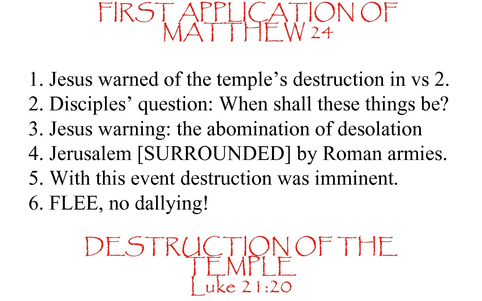 FIRST APPLICATION OF MATTHEW 24 1. Jesus warned of the temple’s destruction in vs