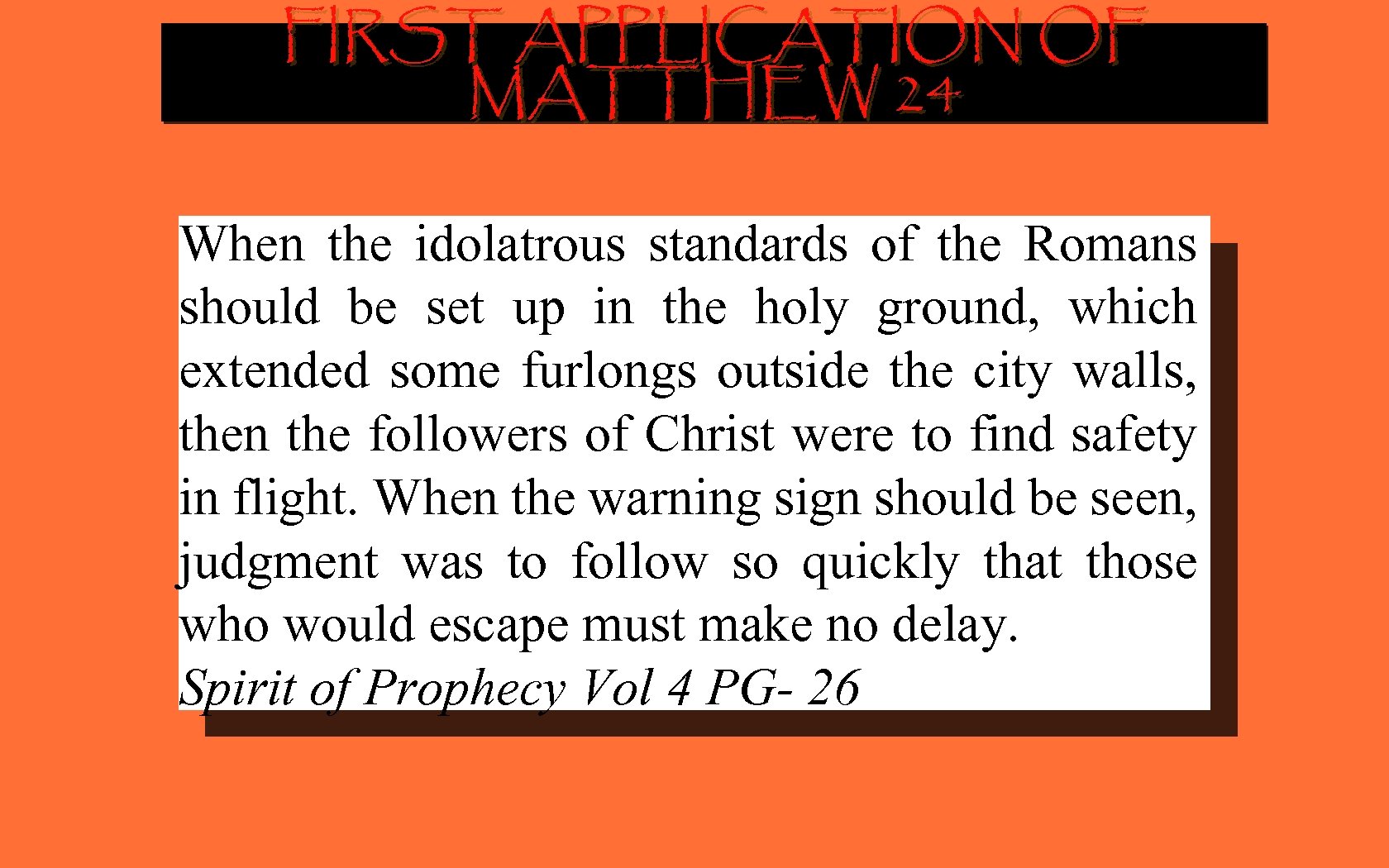 FIRST APPLICATION OF MATTHEW 24 When the idolatrous standards of the Romans should be