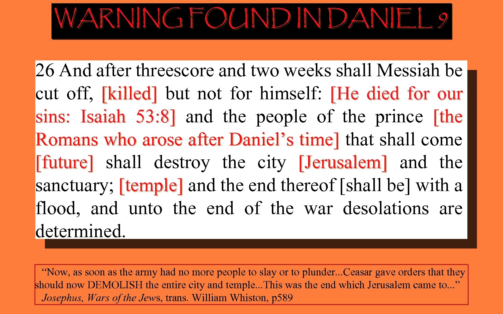 WARNING FOUND IN DANIEL 9 26 And after threescore and two weeks shall Messiah