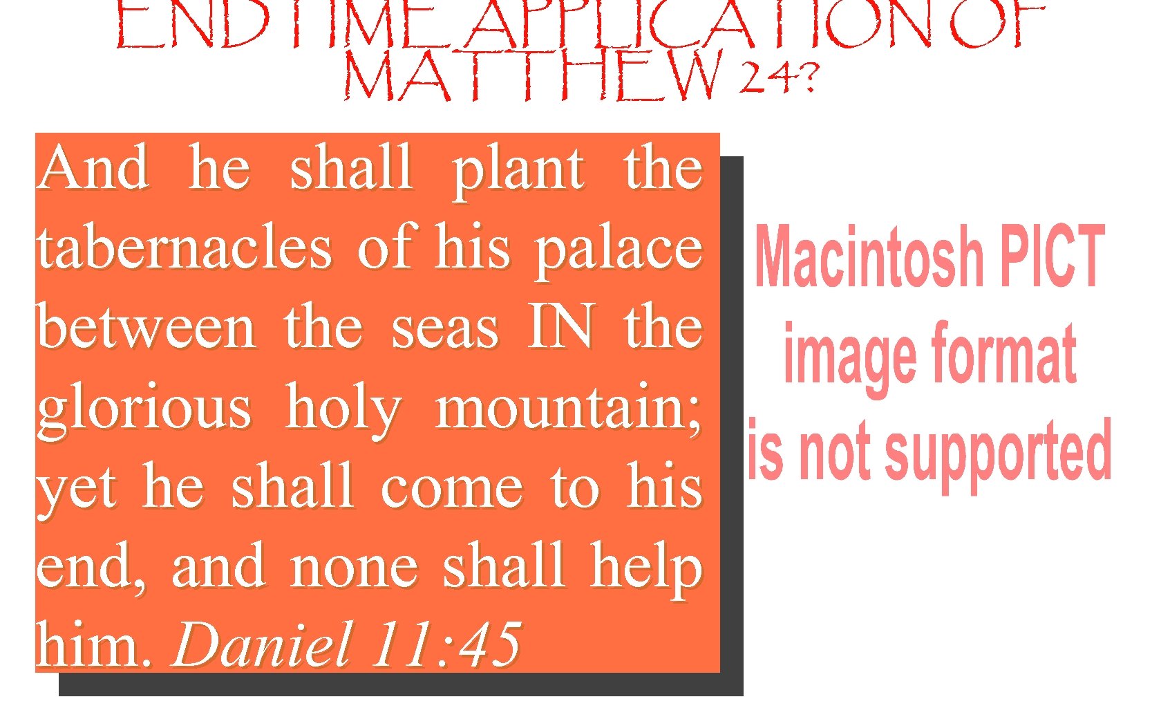 ENDTIME APPLICATION OF MATTHEW 24? And he shall plant the tabernacles of his palace