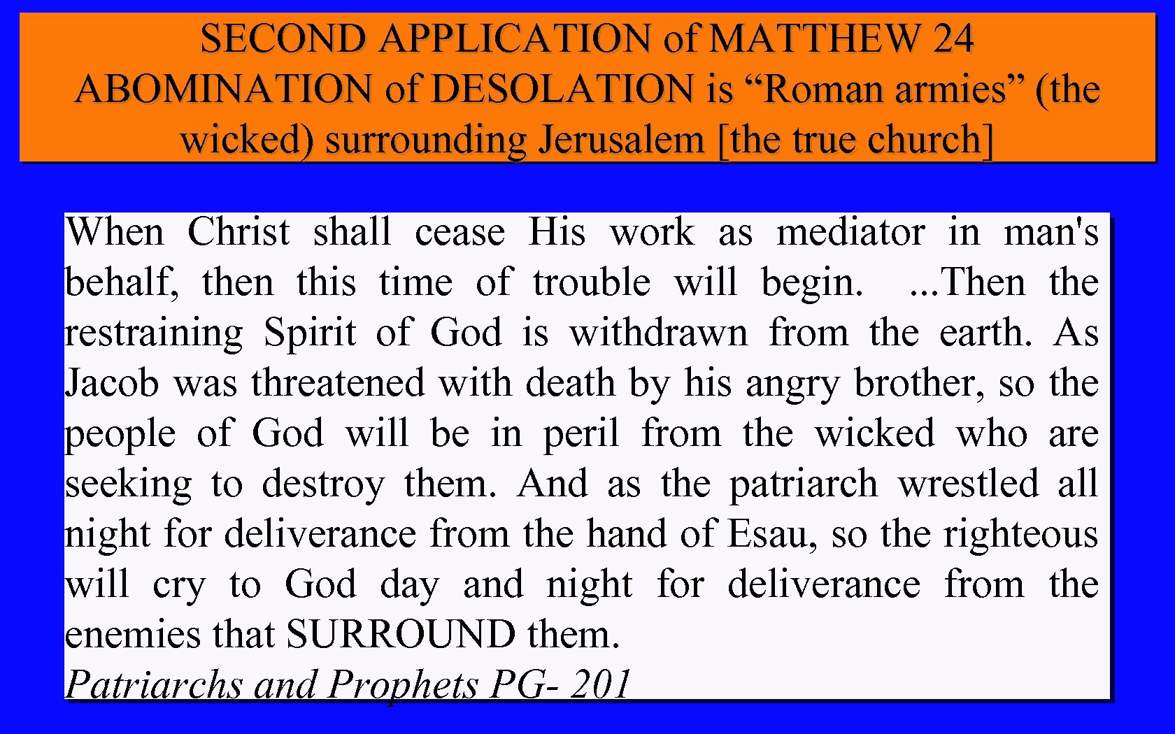 SECOND APPLICATION of MATTHEW 24 ABOMINATION of DESOLATION is “Roman armies” (the wicked) surrounding