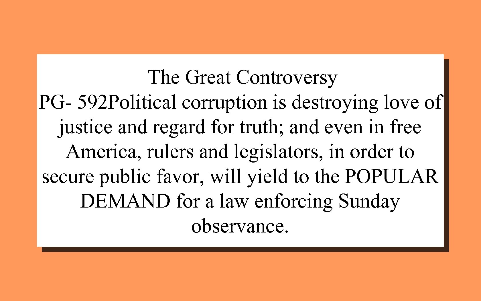 The Great Controversy PG- 592 Political corruption is destroying love of justice and regard