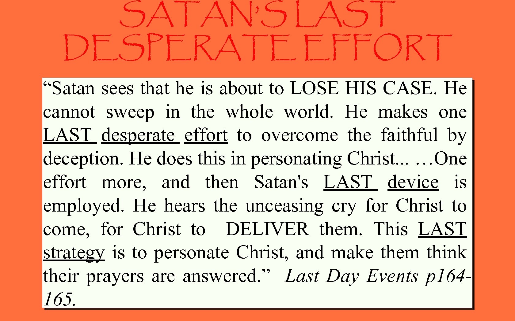 SATAN’S LAST DESPERATE EFFORT “Satan sees that he is about to LOSE HIS CASE.