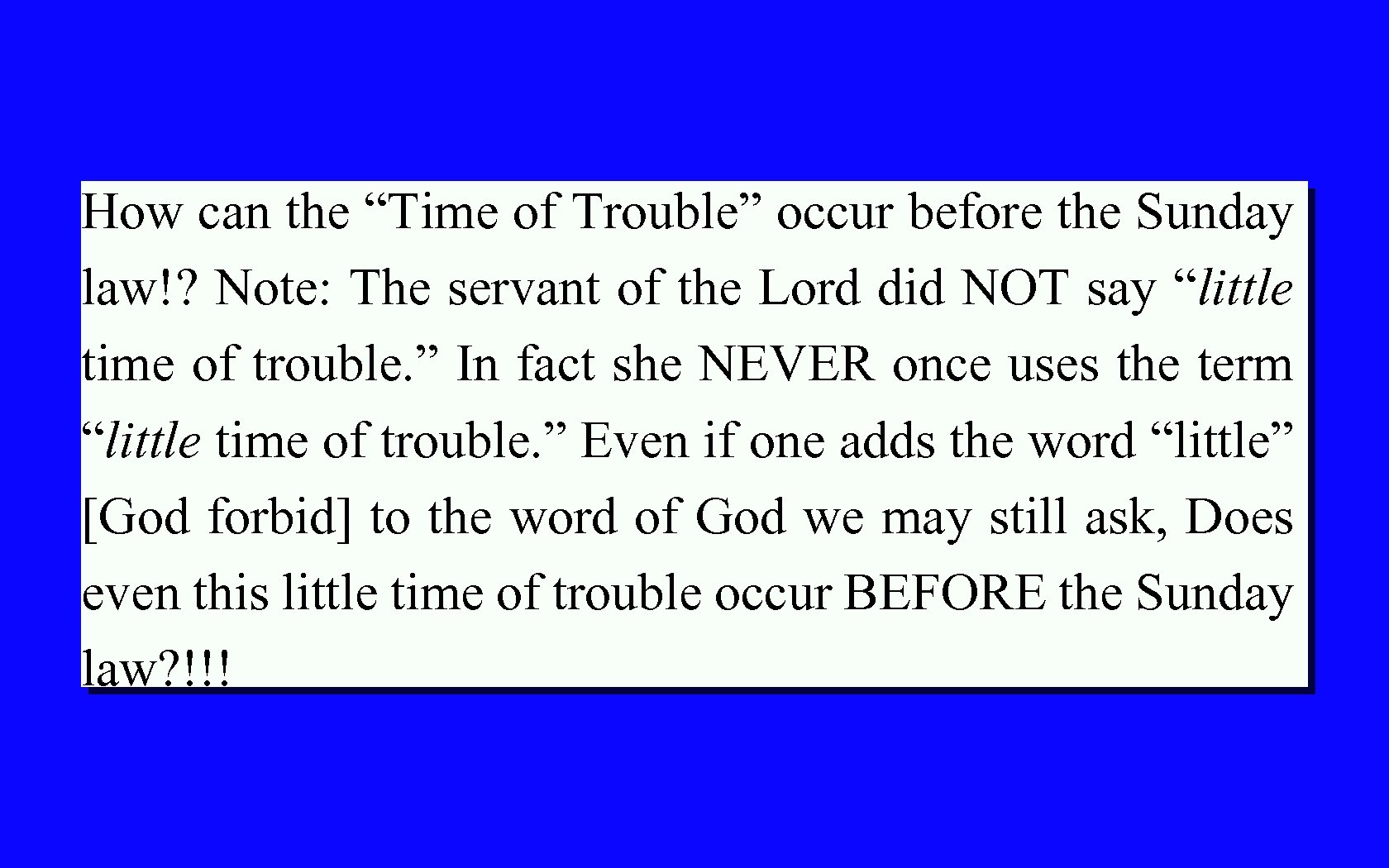 How can the “Time of Trouble” occur before the Sunday law!? Note: The servant