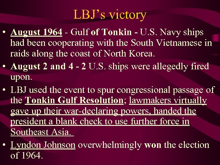 LBJ’s victory • August 1964 - Gulf of Tonkin - U. S. Navy ships