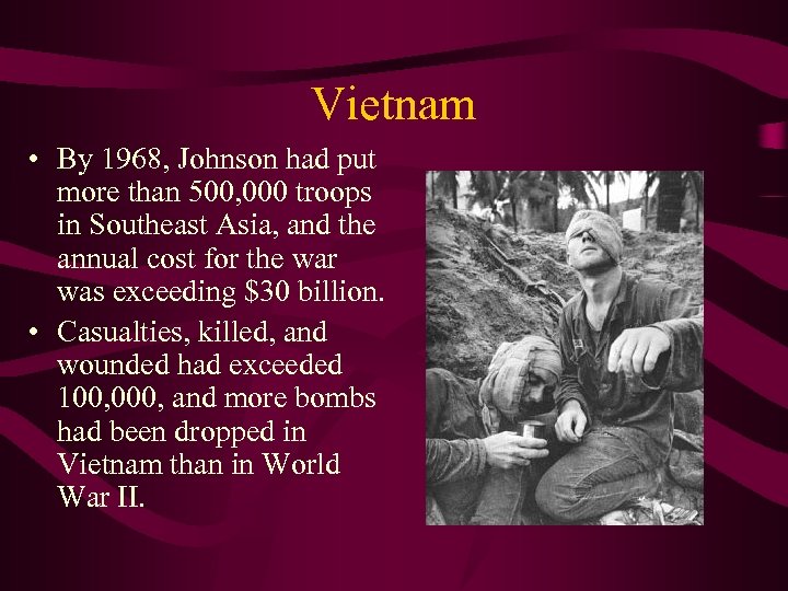 Vietnam • By 1968, Johnson had put more than 500, 000 troops in Southeast