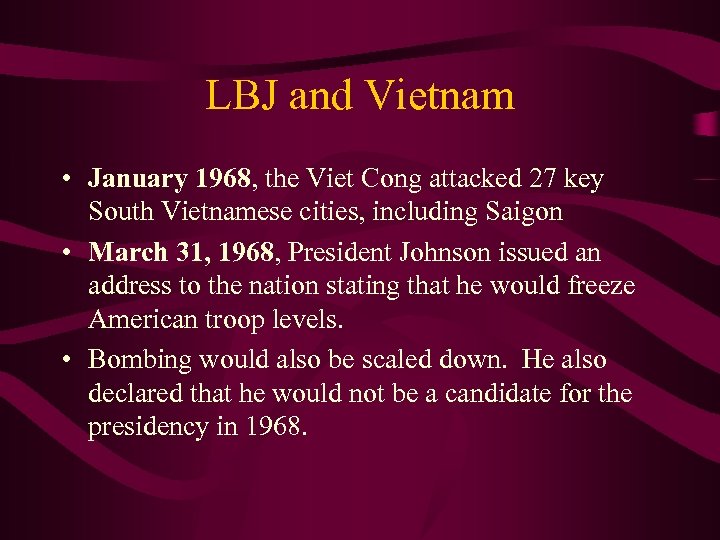 LBJ and Vietnam • January 1968, the Viet Cong attacked 27 key South Vietnamese