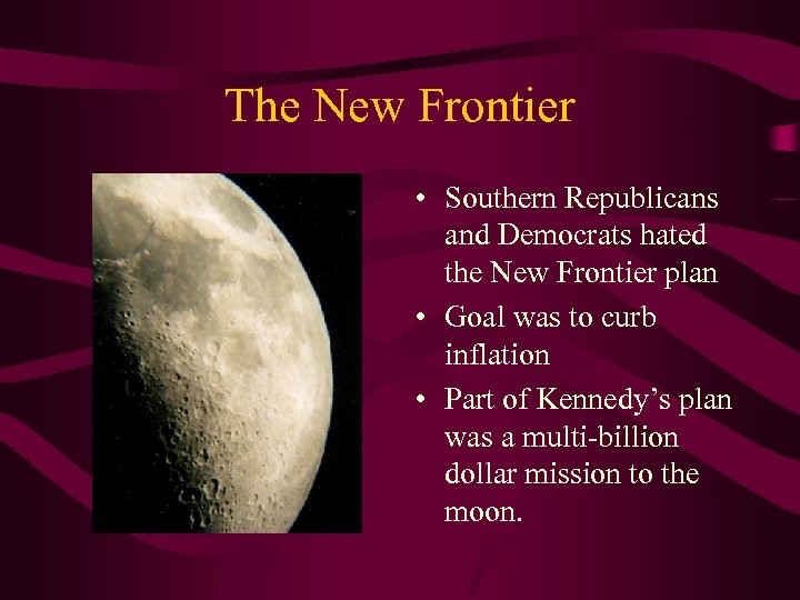 The New Frontier • Southern Republicans and Democrats hated the New Frontier plan •