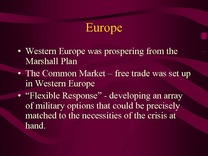 Europe • Western Europe was prospering from the Marshall Plan • The Common Market