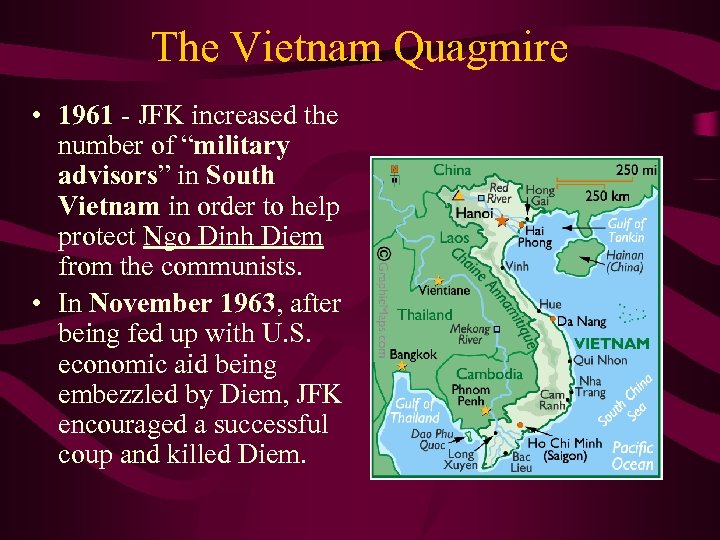 The Vietnam Quagmire • 1961 - JFK increased the number of “military advisors” in