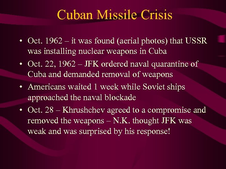 Cuban Missile Crisis • Oct. 1962 – it was found (aerial photos) that USSR