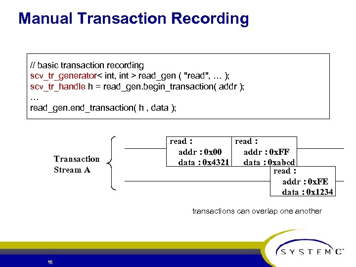 Manual Transaction Recording // basic transaction recording scv_tr_generator< int, int > read_gen ( 