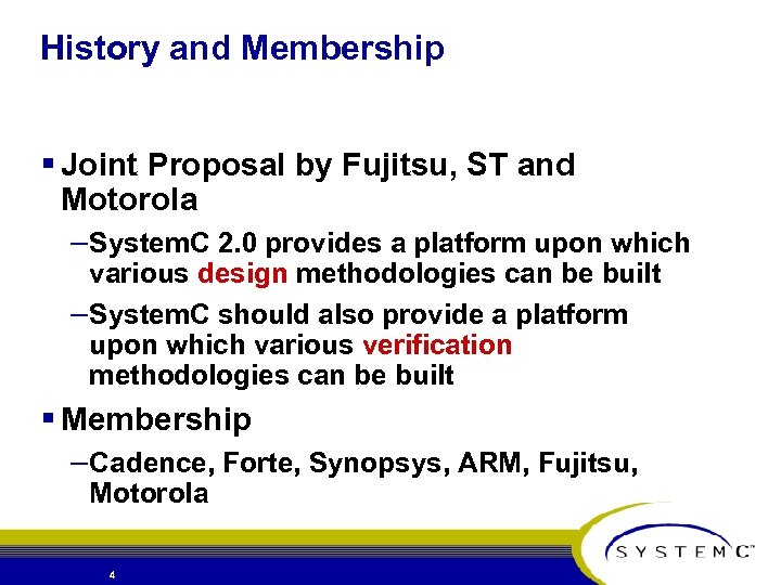 History and Membership § Joint Proposal by Fujitsu, ST and Motorola – System. C