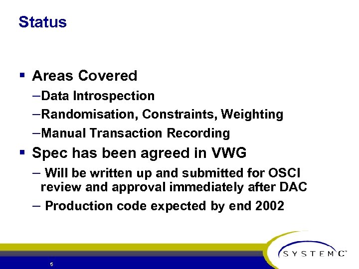 Status § Areas Covered – Data Introspection – Randomisation, Constraints, Weighting – Manual Transaction