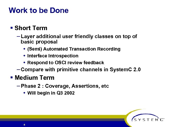 Work to be Done § Short Term – Layer additional user friendly classes on