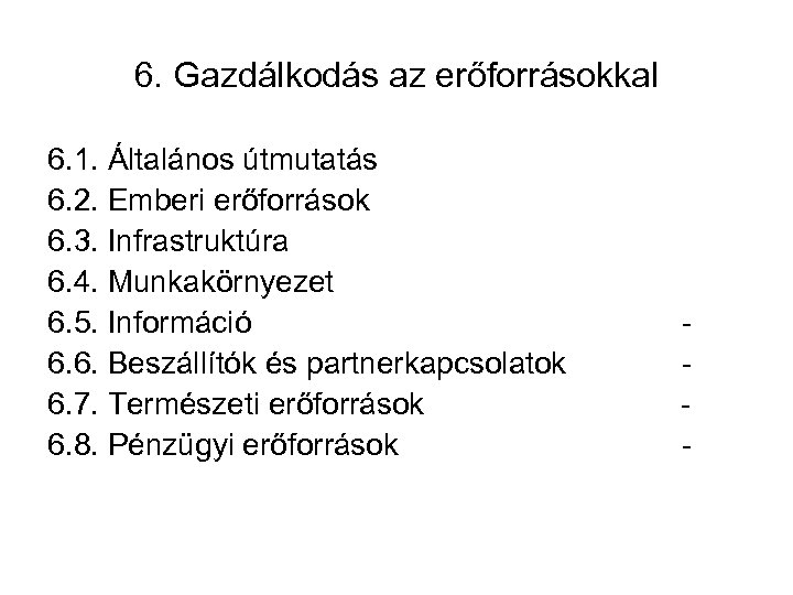 6. Gazdálkodás az erőforrásokkal 6. 1. Általános útmutatás 6. 2. Emberi erőforrások 6. 3.